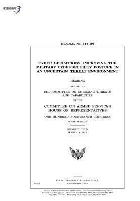 Download Cyber Operations: Improving the Military Cybersecurity Posture in an Uncertain Threat Environment - U.S. Congress | PDF