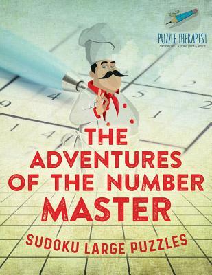 Read The Adventures of the Number Master Sudoku Large Puzzles - Puzzle Therapist | PDF