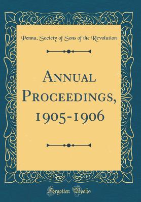 Download Annual Proceedings, 1905-1906 (Classic Reprint) - Sons of the Revolution | PDF