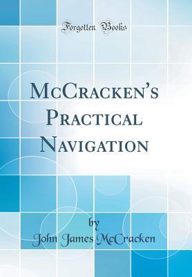 Read Online McCracken's Practical Navigation (Classic Reprint) - John James McCracken | ePub