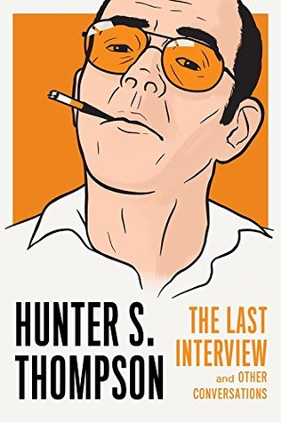 Read Hunter S. Thompson: The Last Interview and Other Conversations - Hunter S. Thompson file in PDF
