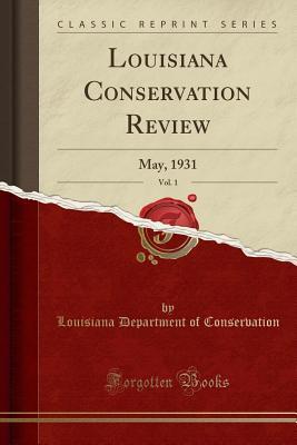 Read Louisiana Conservation Review, Vol. 1: May, 1931 (Classic Reprint) - Louisiana Department of Conservation | PDF