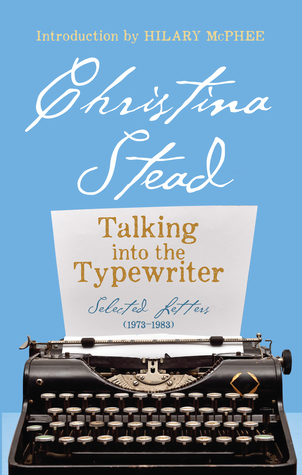 Read Talking Into the Typewriter: Selected Letters, 1973-1983 - Christina Stead | PDF