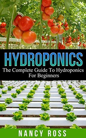 Read Online Hydroponics: The Complete Guide To Hydroponics For Beginners - Nancy Ross file in ePub