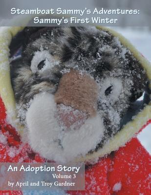 Read Steamboat Sammy's Adventures: Sammy's First Winter - April and Troy Gardner | PDF
