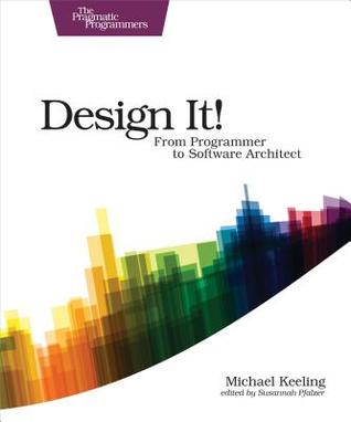 Read Online Design It!: From Programmer to Software Architect - Michael Keeling | ePub