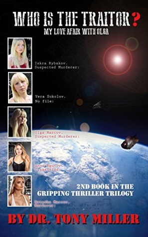 Read Online Who is the traitor?: My love affair with Olga (My love affair with Olga - the trilogy Book 2) - Dr Tony Miller | PDF