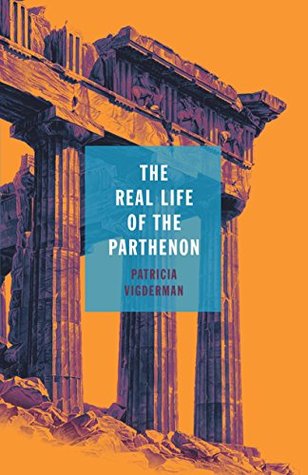 Read The Real Life of the Parthenon (21st Century Essays) - Patricia Vigderman | PDF