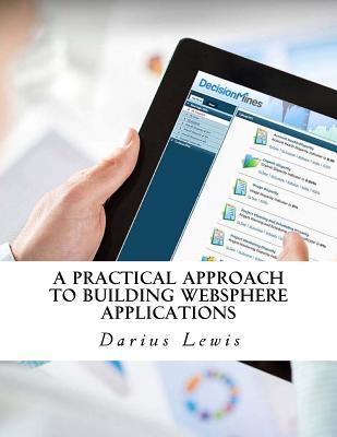 Read Online A Practical Approach to Building Websphere Applications - Darius Lewis | PDF
