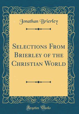 Download Selections from Brierley of the Christian World (Classic Reprint) - Jonathan Brierley file in ePub