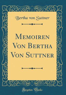 Read Memoiren Von Bertha Von Suttner (Classic Reprint) - Bertha von Suttner file in PDF