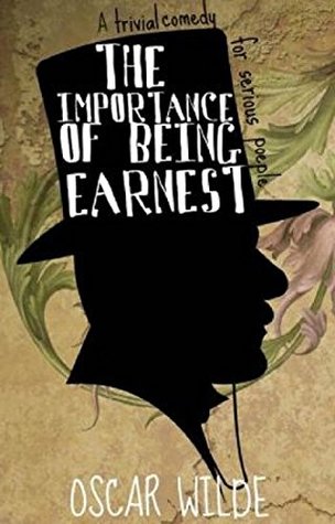 Read Online The Importance of Being Earnest: A Trivial Comedy for Serious People - Oscar Wilde | ePub