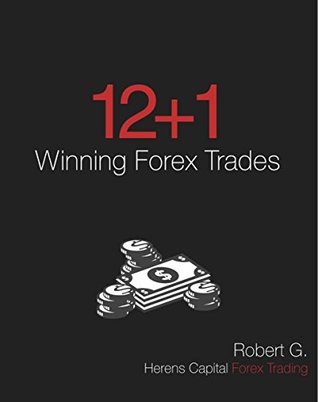 Read Online 12 1 Winning Forex Trades: MAKE MILLIONS TRADING FOREX - Robert G. file in ePub