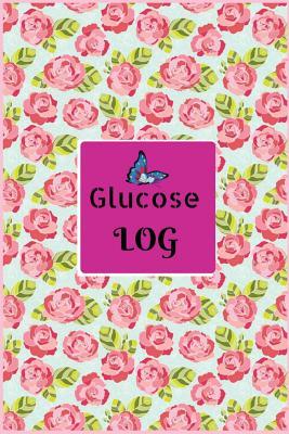 Read Online Glucose Log: Glucose Monitoring Log: Portable 6 X 9 Diabetes Log. Pink Roses Pattern Cover. Blood Sugar Log. Daily Readings for 53 Weeks. Before & After for Breakfast, Lunch, Dinner, Snacks. Bedtime. with Daily Notes (Fitness).Glucose Journal. Tracker. -  | ePub