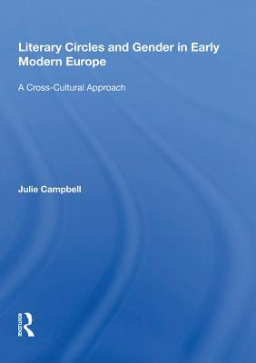 Read Literary Circles and Gender in Early Modern Europe: A Cross-Cultural Approach - Julie Campbell file in PDF