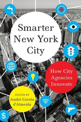 Download Smarter New York City: How City Agencies Innovate - Andre Correa Correa D'Almeida | ePub