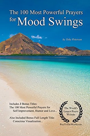 Download Prayer   The 100 Most Powerful Prayers for Mood Swings — With 3 Bonus Books to Pray for Self Improvement, Humor & Love - Toby Peterson | PDF