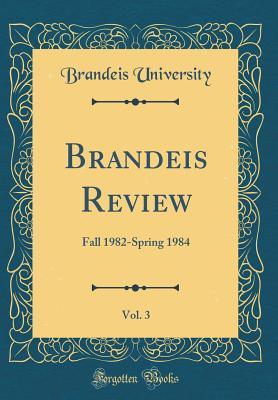 Read Online Brandeis Review, Vol. 3: Fall 1982-Spring 1984 (Classic Reprint) - Brandeis University file in ePub