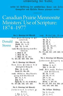 Read Canadian Prairie Mennonite Ministers' Use of Scripture: 1874-1977 - Donald Stoesz | ePub