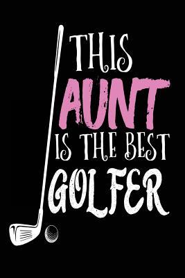 Read Online This Aunt Is the Best Golfer: Funny Golf Journal for Aunt Gift -  | ePub