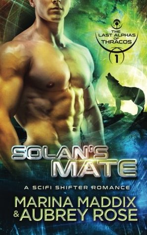 Read Solan's Mate: A Scifi Shifter Romance (The Last Alphas of Thracos) - Marina Maddix | PDF