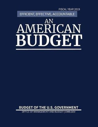 Download Budget of the United States, Fiscal Year 2019: Efficient, Effective, Accountable An American Budget - Office of Management and Budget | ePub