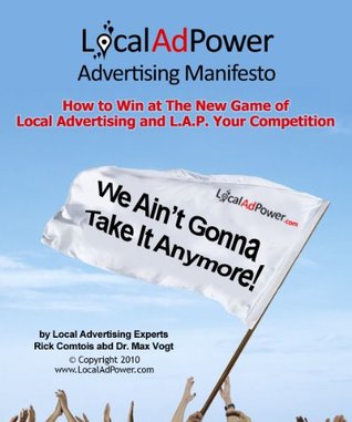 Full Download The Local Ad Power Manifesto And How To Win At The New Game Of Local Advertising - Rick Comtois file in ePub