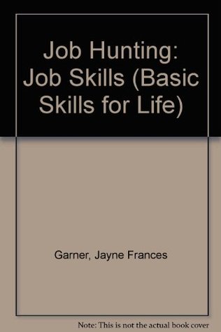 Read Job Hunting: Job Skills (Basic Skills for Life) - Jayne Frances Garner | PDF