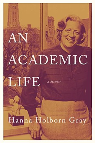 Download An Academic Life: A Memoir (The William G. Bowen Memorial Series in Higher Education) - Hanna Holborn Gray file in ePub