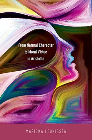 Read Online From Natural Character to Moral Virtue in Aristotle - Mariska Leunissen file in ePub