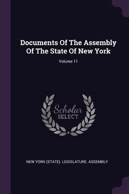 Full Download Documents of the Assembly of the State of New York; Volume 11 - New York (State) Legislature Assembly file in PDF