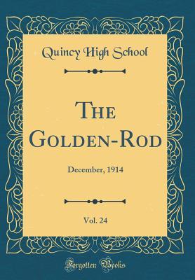 Read The Golden-Rod, Vol. 24: December, 1914 (Classic Reprint) - Quincy High School file in ePub