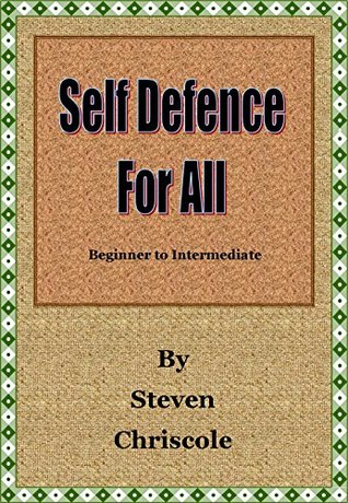 Download Self Defence For All: A Course for Beginner to Intermediate - Steven Chriscole file in ePub