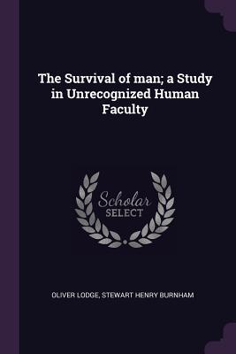 Read The Survival of Man; A Study in Unrecognized Human Faculty - Oliver Lodge file in ePub