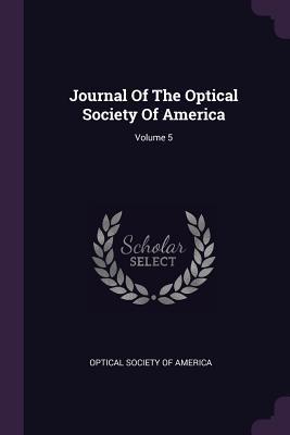 Download Journal of the Optical Society of America; Volume 5 - Optical Society of America file in ePub