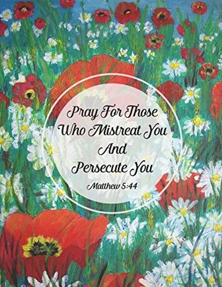 Read Matthew 5:44 Pray for those who mistreat you and persecute you: Bible Verse Quote Cover Composition Notebook Large -  file in PDF