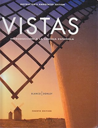 Read Online Vistas Instructor's Annotated Edition Introducction A La Lengua Espanola - Blanco-Donley | PDF