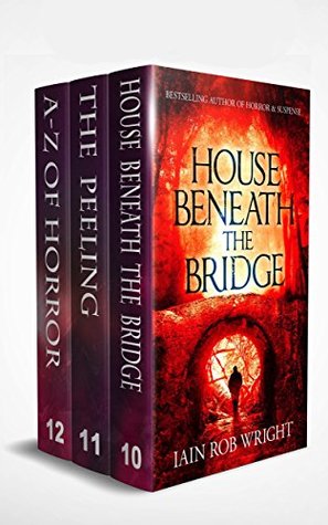 Full Download Horror Box Set 4 (House Beneath the Bridge, The Peeling, & A-Z of Horror) (Horror Box Sets) - Iain Rob Wright file in ePub