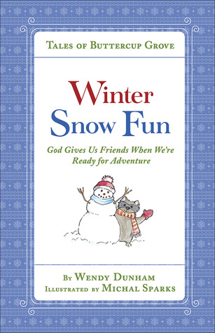 Full Download Winter Snow Fun: God Gives Us Friends When We’re Ready for Adventure - Wendy Dunham file in PDF