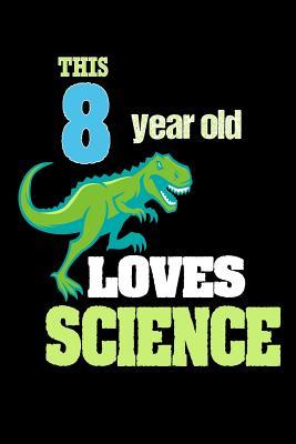 Download This 8 Year Old Loves Science: Dinosaur 8th Birthday Gift School Notebook for Boys -  | ePub