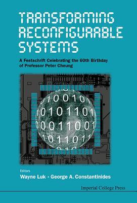 Download Transforming Reconfigurable Systems: A Festschrift Celebrating the 60th Birthday of Professor Peter Cheung - Wayne Luk file in ePub