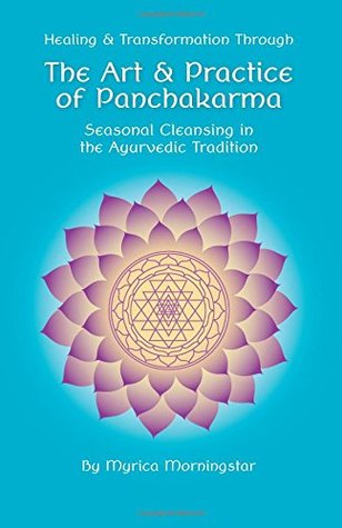 Read Online Healing & Transformation Through The Art and Practice of Panchakarma: Seasonal Cleansing in the Ayurvedic Tradition - Myrica Morningstar file in ePub