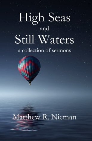 Full Download High Seas and Still Waters: A Collection of Sermons - Matthew R. Nieman file in ePub