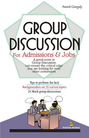 Read Online Group Discussion for Admissions & Jobs: For Admission and Jobs - Anand Ganguly | PDF