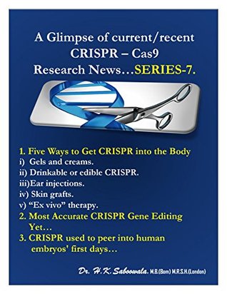 Full Download ''A Glimpse of current/recent CRISPR – Cas9 Research News''SERIES-7. (A Glimpse of current/recent CRISPR Cas9 Research News ) - Dr. Hakim Saboowala. | PDF
