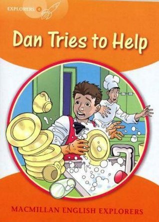 Read Online Explorers 3: Dan Tries to Help (High Level Primary Readers for Middle East ELT Course): Dan Tries to Help (High Level Primary Readers for Middle East ELT Course) - Richard Brown file in ePub