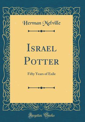 Full Download Israel Potter: Fifty Years of Exile (Classic Reprint) - Herman Melville file in ePub
