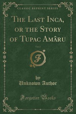 Download The Last Inca, or the Story of Tupac Am�ru, Vol. 2 (Classic Reprint) - Unknown | ePub