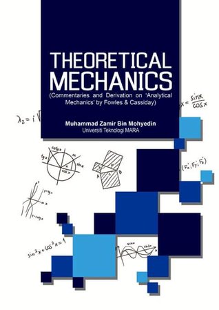 Download Theoretical Mechanic (Commentaries and Derivation on 'Analytical Mechanics' by Fowles & Cassiday) - Zamir Mohyedin | ePub
