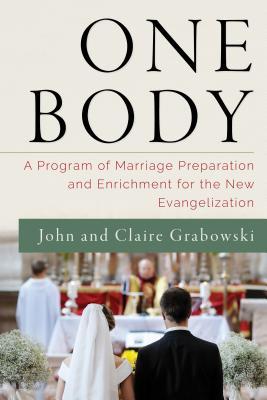 Download One Body: A Program of Marriage Preparation and Enrichment for the New Evangelization - John S Grabowski | ePub